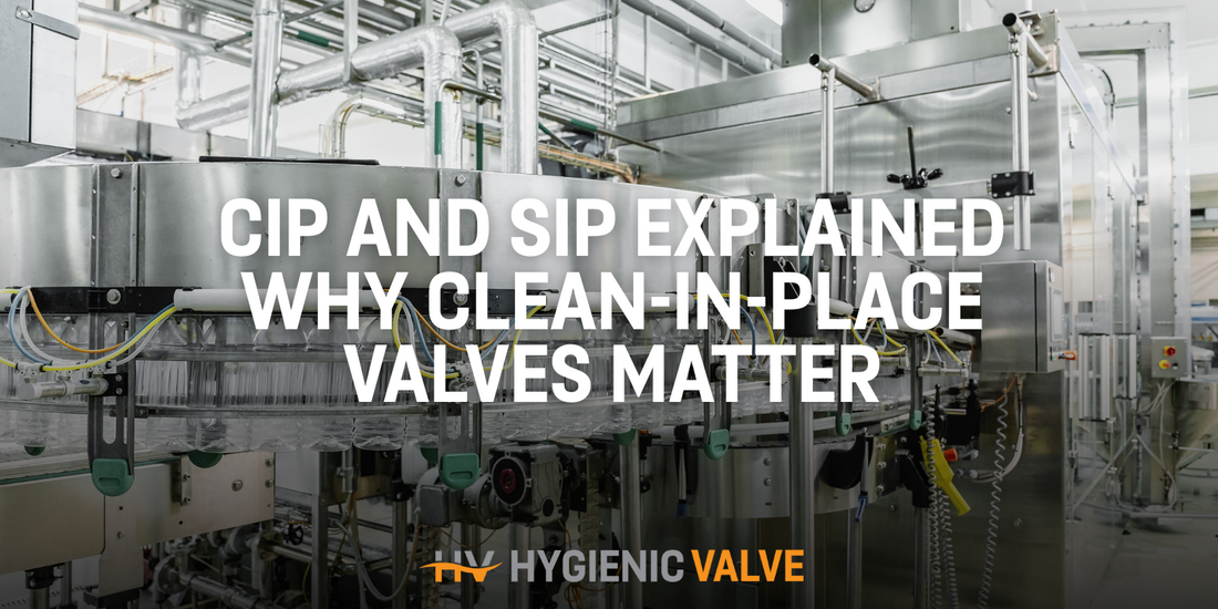CIP and SIP Explained – Why Clean-in-Place Valves Matter
